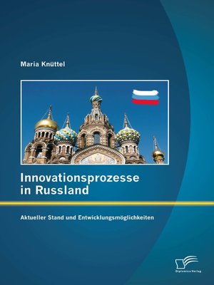 cover image of Innovationsprozesse in Russland--Aktueller Stand und Entwicklungsmöglichkeiten